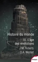 Histoire du monde - tome 3 L'âge des révolutions
