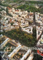 Le 20e arrondissement itinéraires d'histoire et d'architecture - Collection Paris en 80 quartiers., itinéraires d'histoire et d'architecture