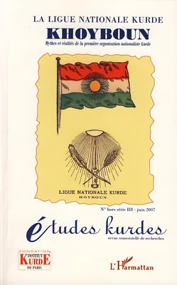 La Ligue Nationale kurde Khoyboun, Mythes et réalités de la première organisation nationaliste kurde - Hors-série