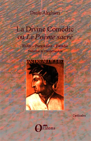 La Divine comédie ou "Le Poème sacré", Enfer - Purgatoire - Paradis - Traduction de Claude Dandréa Dante Alighieri, Claude Dandréa
