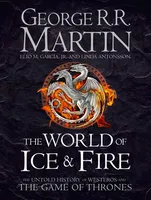 World of Ice and Fire: The Untold History of Westeros and The Game of Thrones