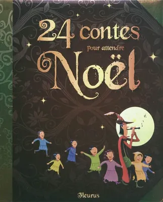 24 CONTES POUR ATTENDRE NOEL, contes traditionnels