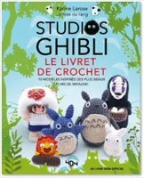 Studios Ghibli - Le livre de crochet - 10 modèles à créer inspirés des plus beaux films de Miyazaki