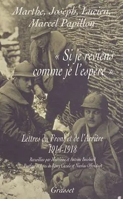 Si je reviens comme je l'espère, Lettres du front et de l'arrière, 1914 - 1918