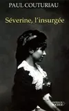 Séverine, l'insurgée., biographie