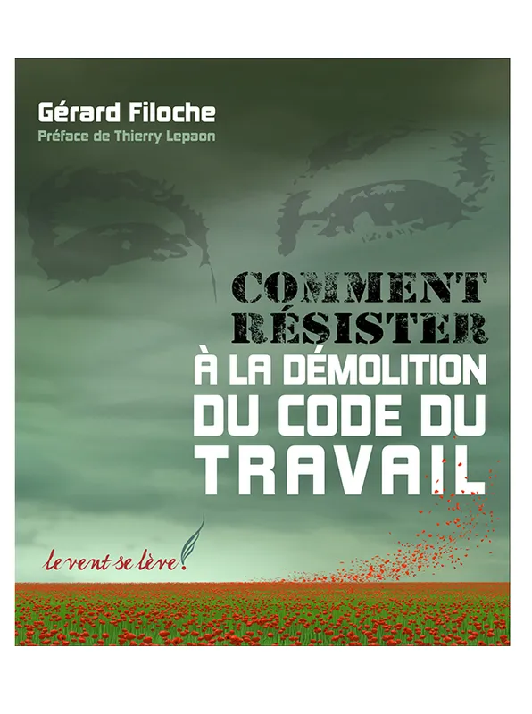 Livres Économie-Droit-Gestion Sciences Economiques Comment résister à la démolition du code du travail Gérard Filoche