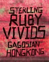 Sterling Ruby Vivids /anglais