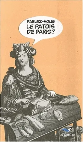 Livres Dictionnaires et méthodes de langues Langue française Parlez-vous le patois de Paris ? Charles Nisard, D' Hautel