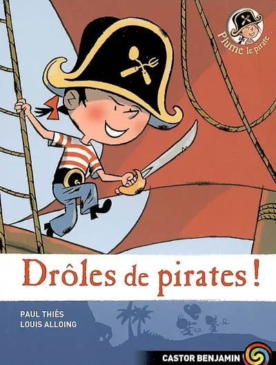 Livres Jeunesse de 6 à 12 ans Premières lectures Plume le pirate, 1, Drôles de pirates!, PLUME LE PIRATE Paul Thiès, Louis Alloing