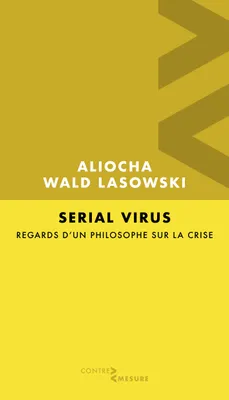 Sérial virus, Regards d'un philosophe sur la crise