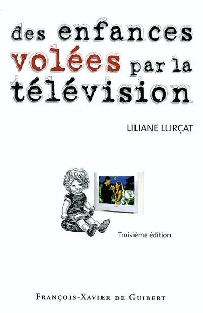 Livres Sciences Humaines et Sociales Actualités Des enfances volées par la télévision, Le temps prisonnier Lilianne Lurçat
