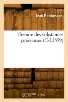 Histoire des substances précieuses