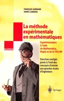 La méthode expérimentale en mathématiques, Expérimentation à l'aide de Matheatica, Maple et de la TI92-89. Exercices corrigés posés à l'oral des concours d'entrée aux grandes écoles d'ingénieurs.
