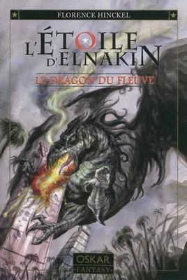 L'étoile d'Elnakin, L'Etoile d'Elnakin Tome 1 : Le dragon du fleuve, Le dragon du fleuve