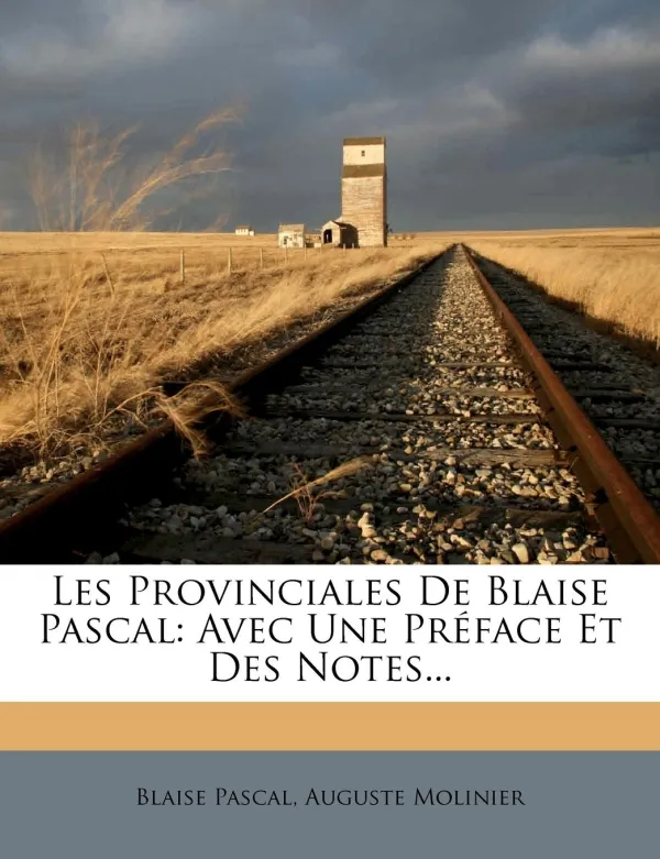 Les Provinciales De Blaise Pascal, Avec Une Préface Et Des Notes... Blaise Pascal, Auguste Molinier