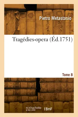 Tragédies-opera. Tome 8
