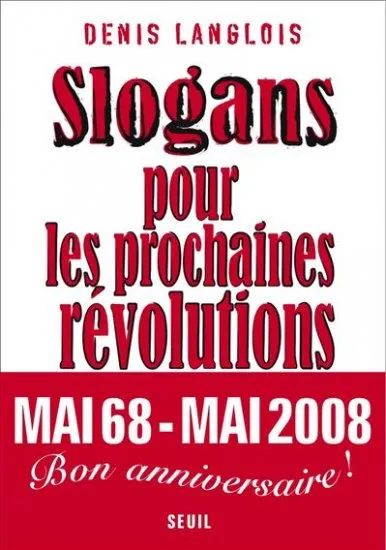 Livres Sciences Humaines et Sociales Actualités SLOGANS POUR LES PROCHAINES REVOLUTIONS Denis Langlois