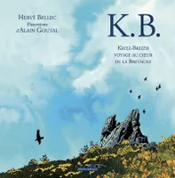 K.B. Voyage au coeur de la Bretagne, Kreiz-Breizh - Voyage au coeur de la Bretagne