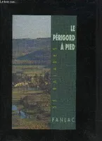 Le Périgord à pied. 55 balades., 55 balades