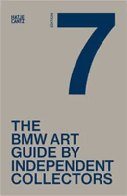 The Seventh BMW Art Guide by Independent Collectors /anglais