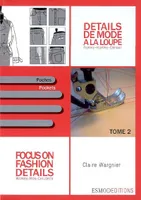 Détails de mode à la loupe : Tome II Poches édition bilingue français, Focus on fashion details, Volume 2, Poches, Pockets