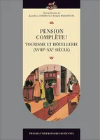 Pension complète !,  XVIIIe-XXe siècle