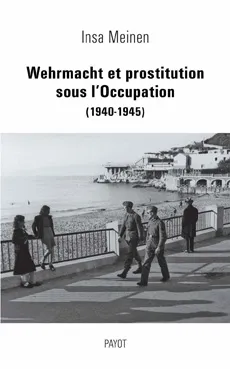 Wehrmacht et prostitution sous l'Occupation (1940-1945), 1940-1945