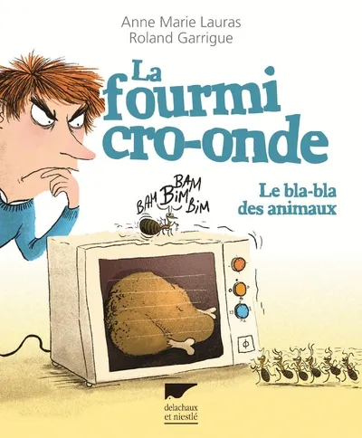 Livres Loisirs Humour La Fourmi cro-onde, Le Bla-bla des animaux Anne Marie Lauras