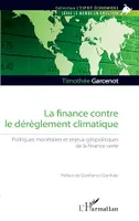 La finance contre le dérèglement climatique, Politiques monétaires et enjeux géopolitiques de la finance verte
