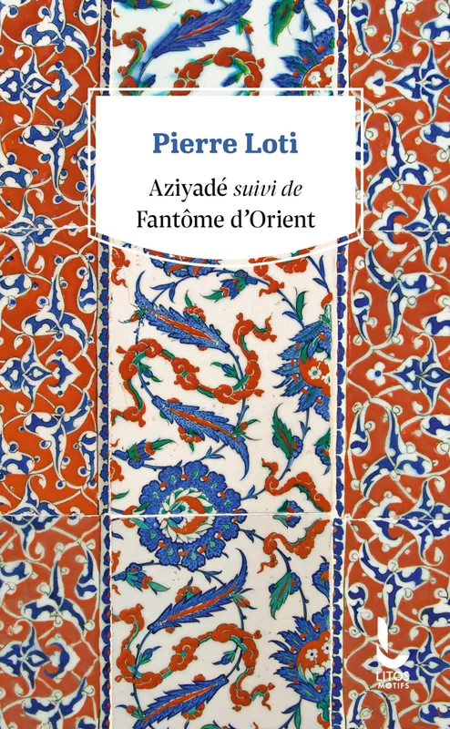 Livres Littérature et Essais littéraires Romans contemporains Francophones Aziyadé suivi de Fantôme d'Orient Pierre Loti