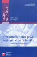 DROIT INTERNATIONAL PRIVE PATRIMONIAL DE LA FAMILLE