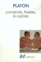 Parménide - Théétète - Le Sophiste