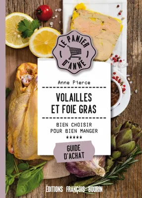 Le panier d'Anne, Volailles et foie gras, Bien choisir pour bien manger : guide d'achat