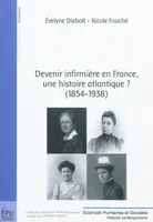 Devenir infirmière en France, une histoire atlantique ? - 1854-1938, 1854-1938