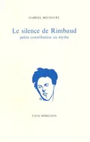 Le silence de Rimbaud, Petite contribution au mythe