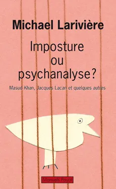 Imposture ou psychanalyse ?, Masud Khan, Jacques Lacan et quelques autres