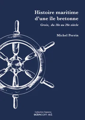 Histoire maritime d'une île bretonne,, Groix du 18e au 20e siècle.