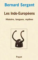 Les indo-européens, histoire, langues, mythes