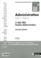 Administration - Pôle 1-pôle 3 - 2e Bac Pro Situations Professionnelles Livre du professeur