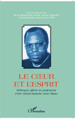 Le coeur et l'esprit, Mélanges offerts au professeur Frère Gérard Mukoko Ntete Nkatu