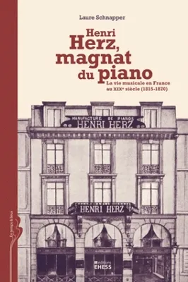 Henri Hertz, magnat du piano, La vie musicale en France au XIXe siècle (1815-1870)
