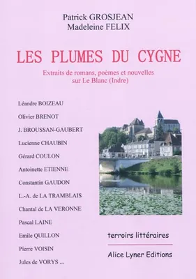 Les plumes du Cygne, extraits de romans, poèmes et nouvelles sur Le Blanc, Indre