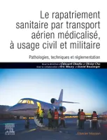Le rapatriement sanitaire par transport aérien médicalisé, à usage civil et militaire, Pathologies, techniques et réglementation