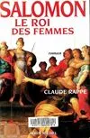 Salomon, le Roi des Femmes Rappe, Claude, roman