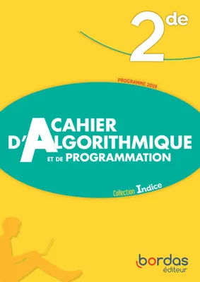 Indice Mathématiques 2de 2019 - Cahier d'algorithmique et de programmation - Elève