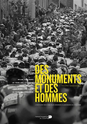 Des Monuments Et Des Hommes, Milan San Remo, Le Tour des Flandres, Paris Roubaix, Liège - Bastogne - Liège, le Tour de Lombardie