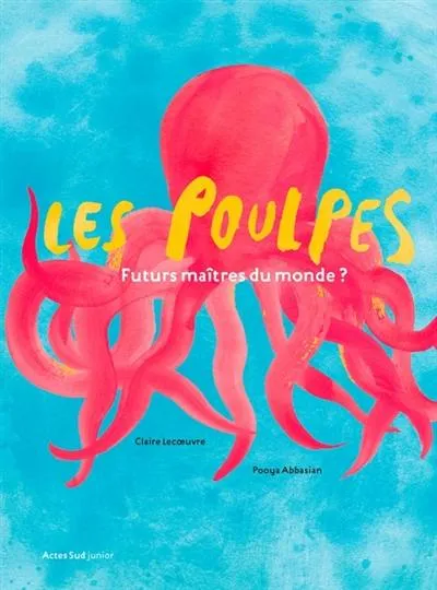 Jeux et Jouets Livres Livres pour les  6-9 ans Documentaires Animaux Les poulpes, futurs maîtres du monde Claire Lecoeuvre