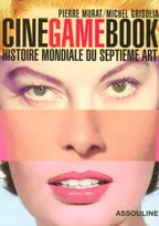 CINE GAME BOOK, histoire mondiale du septième art