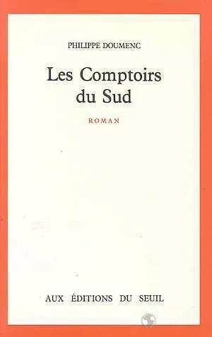Les Comptoirs du Sud, roman Philippe Doumenc