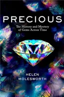 Precious : The History and Mystery of Gems Across Time /anglais